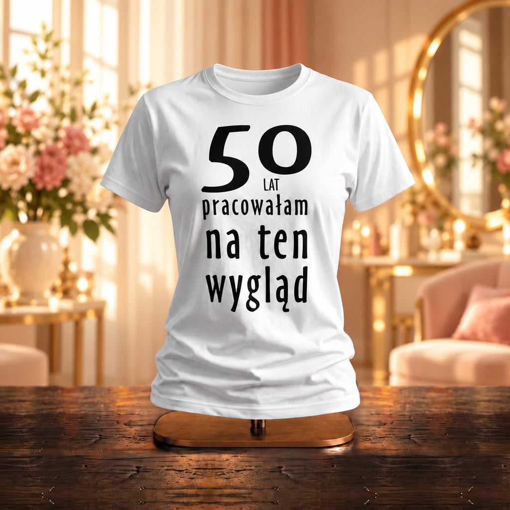 50 Lat PRACOWAŁAM NA TEN WYGLĄD - Koszulka, Prezent na 50 Urodziny dla Kobiety - zdjęcie na podstawce