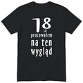 18 Lat Pracowałem Na Ten Wygląd - czarna