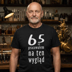 65 Lat Pracowalem Na Ten Wyglad - Koszulka na 65 Urodziny dla Niego