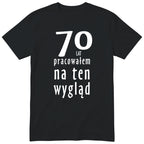70 Lat Pracowałem Na Ten Wygląd - czarna