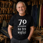 70 Lat Pracowalem Na Ten Wyglad - Koszulka na 70 Urodziny dla Niego
