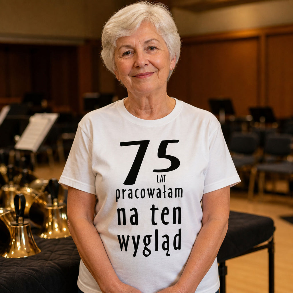 75 LAT PRACOWAŁAM NA TEN WYGLĄD - Koszulka na 75 Urodziny dla Niej