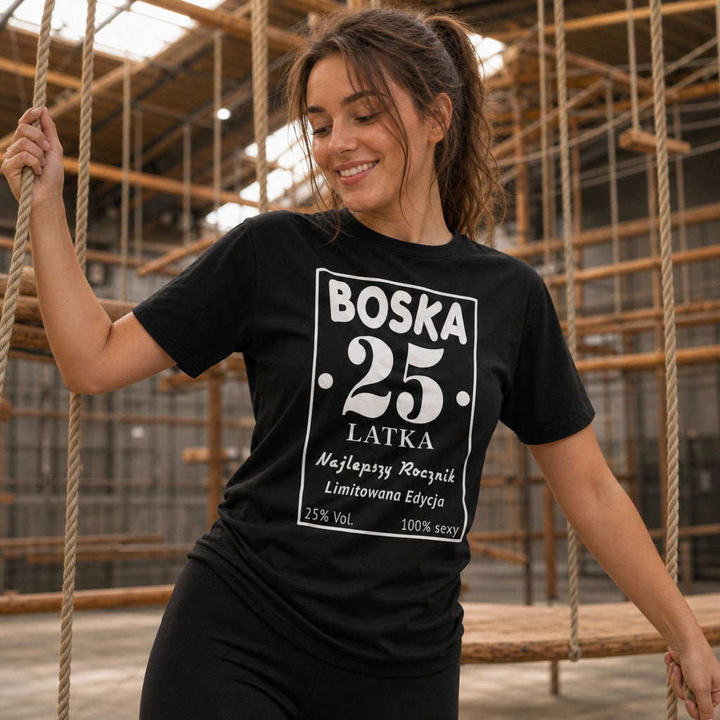 BOSKA 25 LATKA - Koszulka na 25 Urodziny dla Niej, Prezent