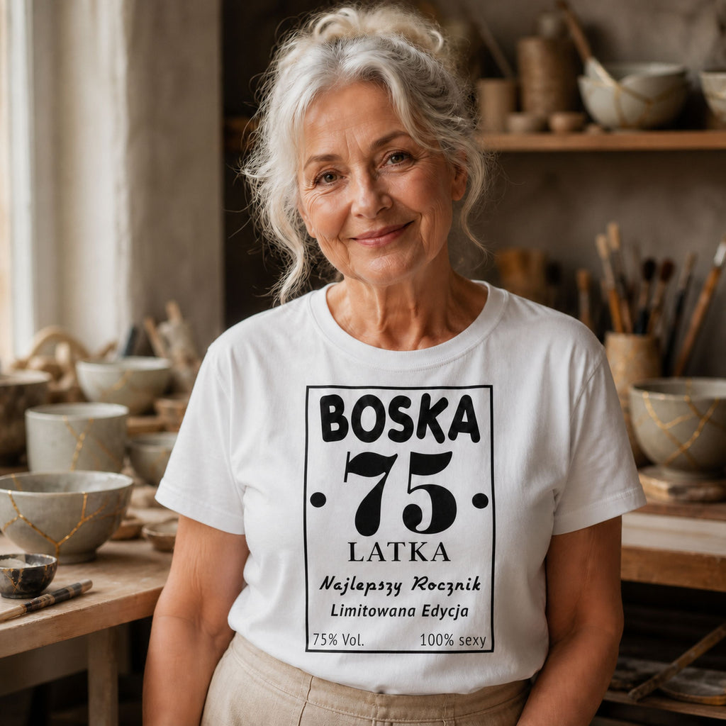 BOSKA 75 LATKA - Koszulka na 75 Urodziny dla Niej, Prezent