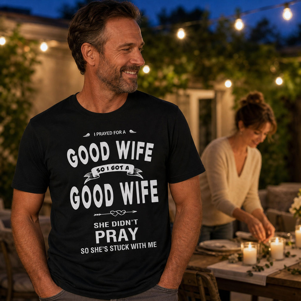 Koszulka dla Męża - I Prayed For A Good Wife | Od Żony