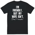 Black I'm Friendly But My Wife Isn't t-shirt back print - funny husband gift, English print