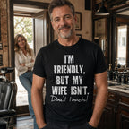 Koszulka dla Męża - I'm Friendly But My Wife Isn't | Od Żony