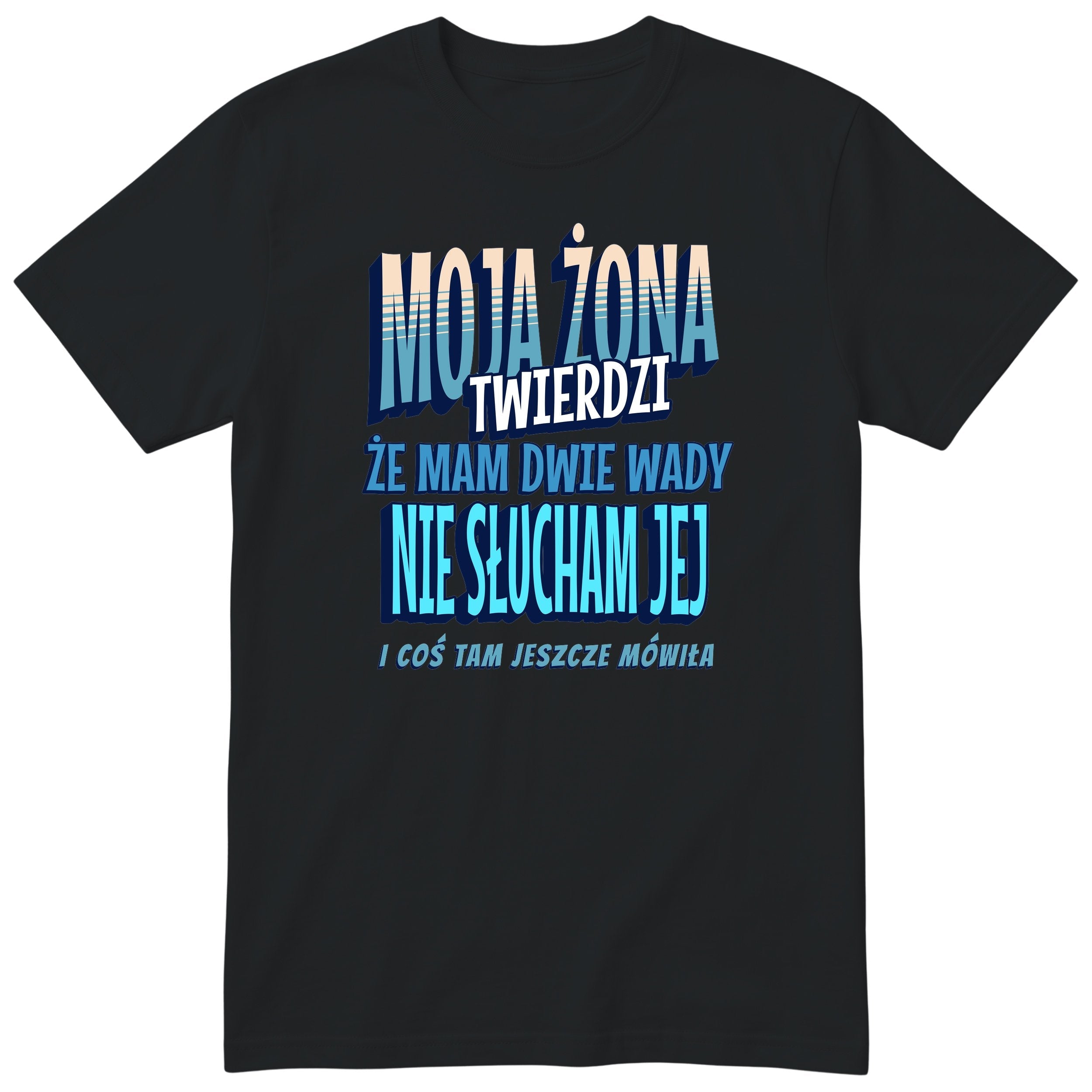 Czarny koszulka „MOJA ŻONA TWIERDZI ŻE MAM DWIE WADY” - kolorowy niebieski nadruk, prezent dla chłopaka