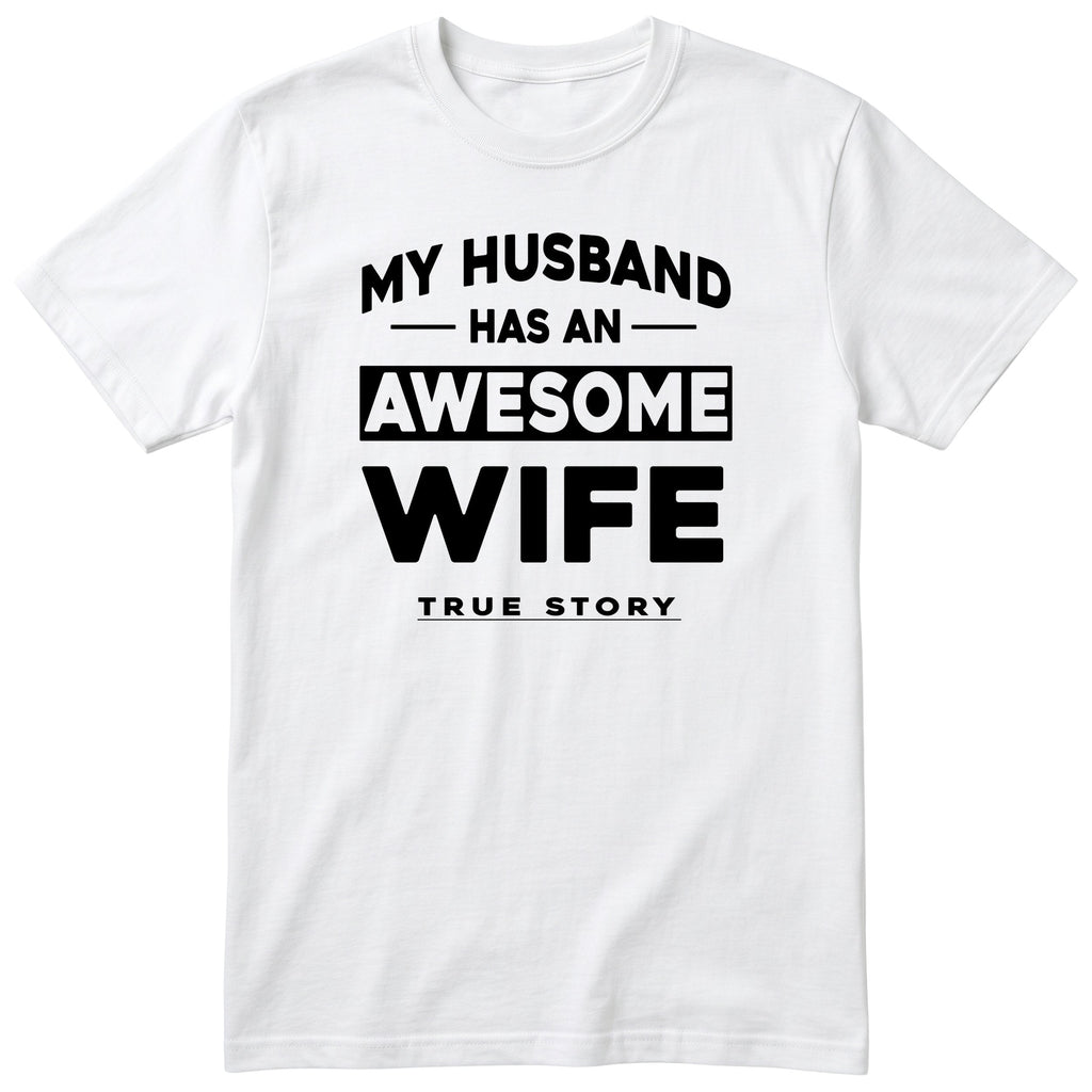 White My Husband Has An Awesome Wife t-shirt front print - funny wife gift, English print