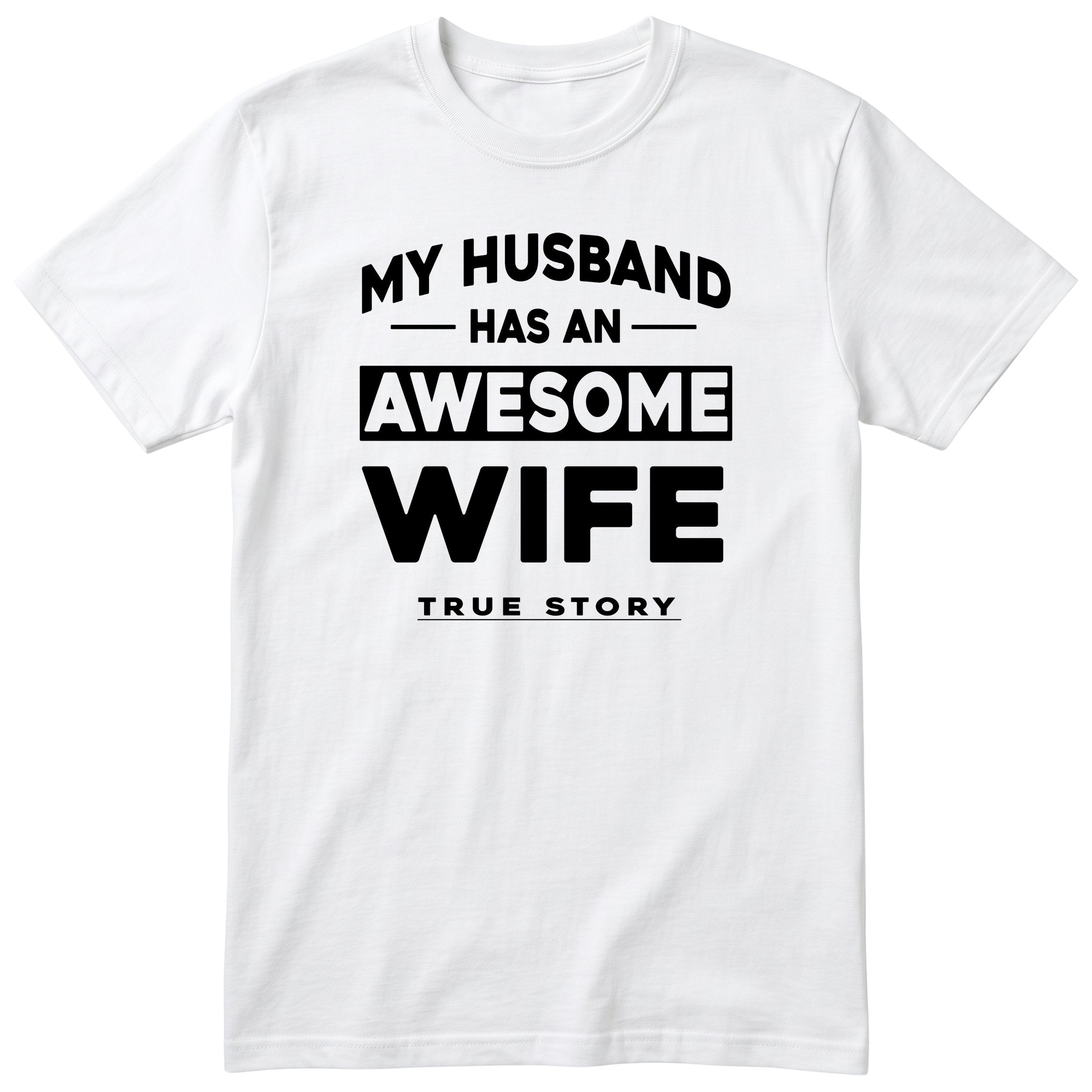 White My Husband Has An Awesome Wife t-shirt front print - funny wife gift, English print