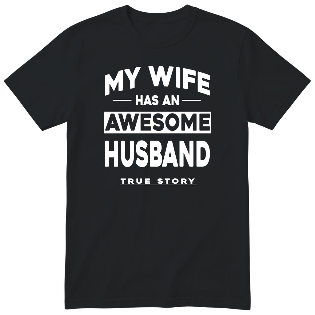 Black My Wife Has An Awesome Husband t-shirt front print - funny husband gift, English print