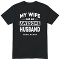 Black My Wife Has An Awesome Husband t-shirt front print - funny husband gift, English print