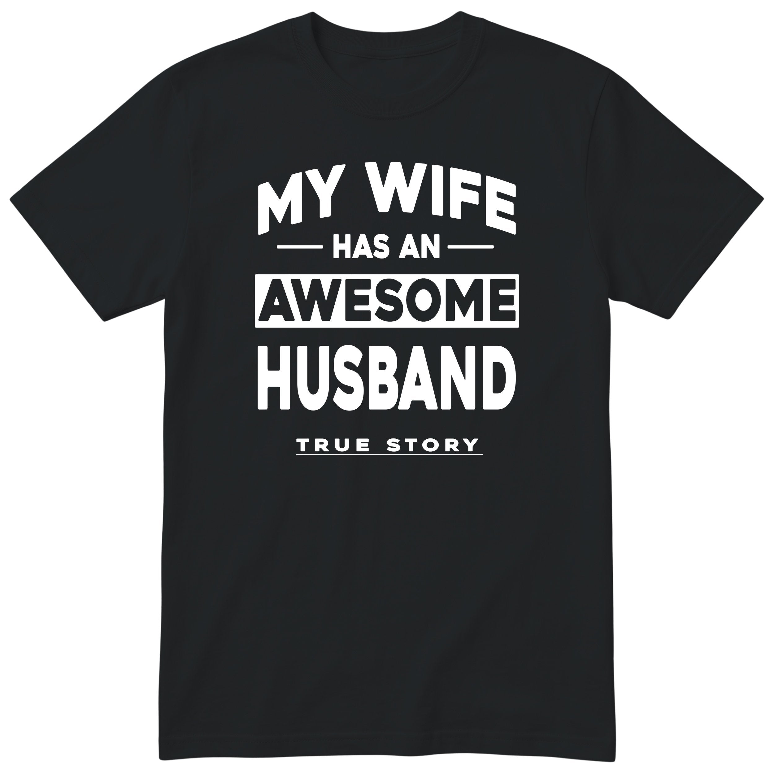 Black My Wife Has An Awesome Husband t-shirt front print - funny husband gift, English print
