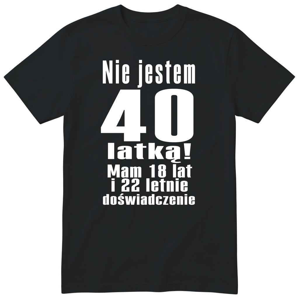 Nie Jestem 40 Latką koszulka czarna