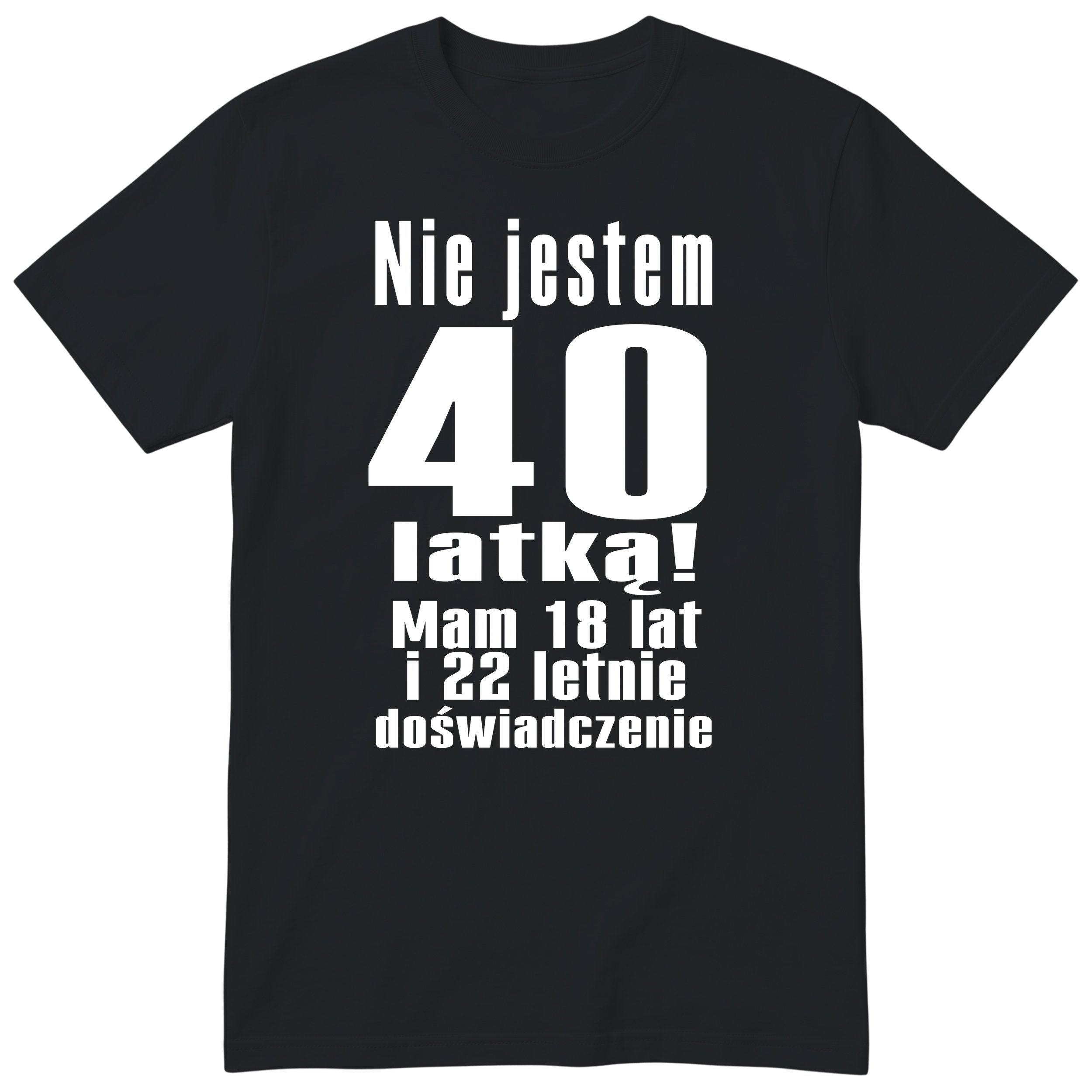 Nie Jestem 40 Latką koszulka czarna