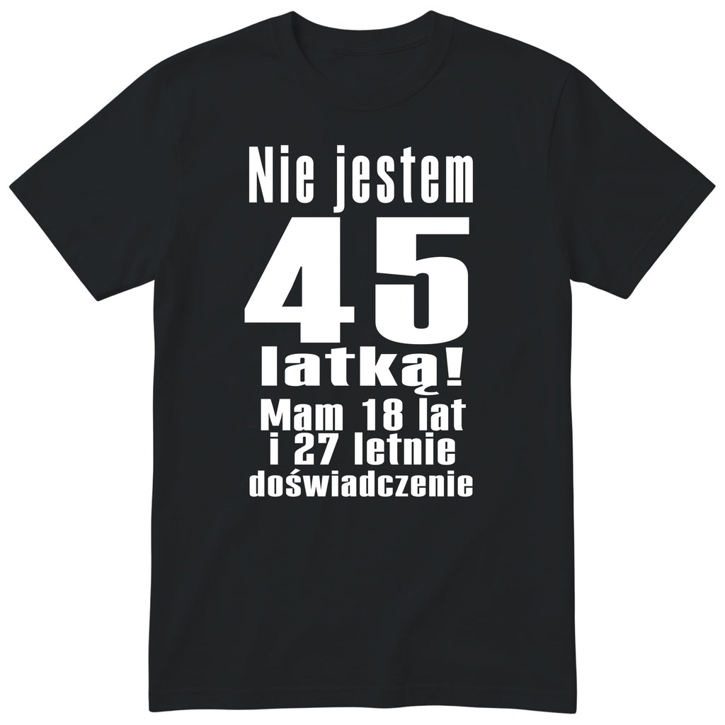 Nie Jestem 45 Latką koszulka czarna