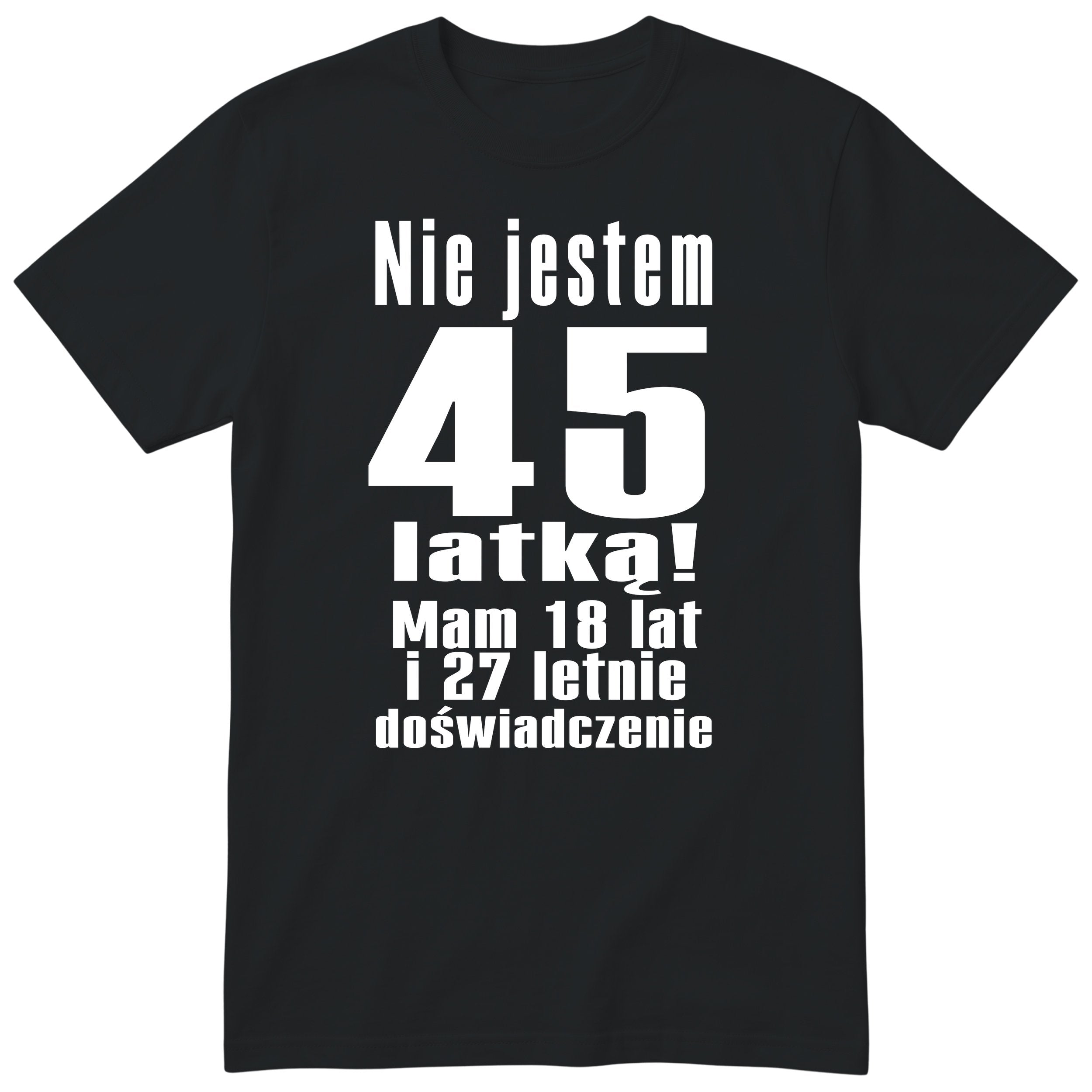 Nie Jestem 45 Latką koszulka czarna