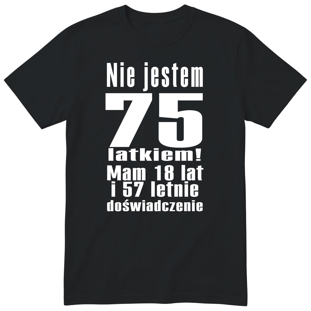 Koszulka Nie Jestem 75 Latkiem - Śmieszna Koszulka Urodzinowa Polish 75th Birthday