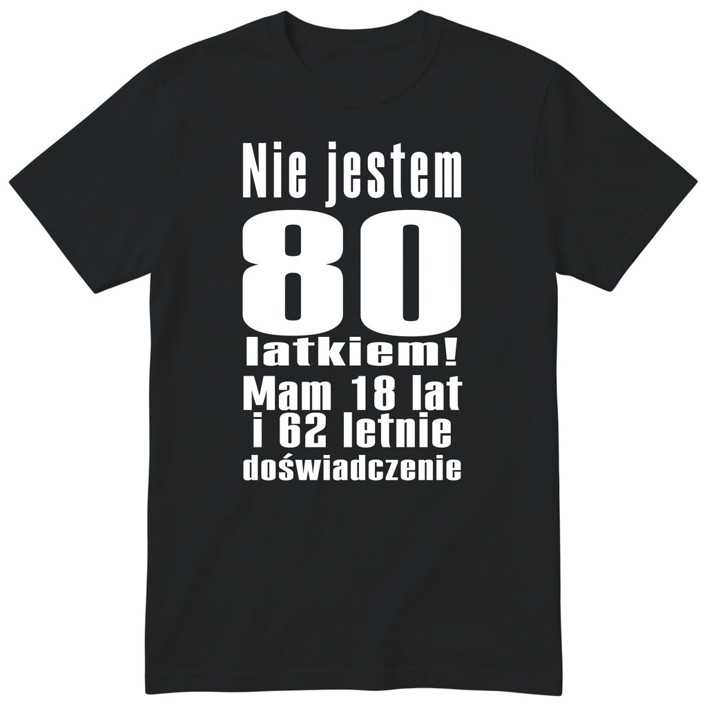 Koszulka Nie Jestem 80 Latkiem - Śmieszna Koszulka Urodzinowa Polish 80th Birthday