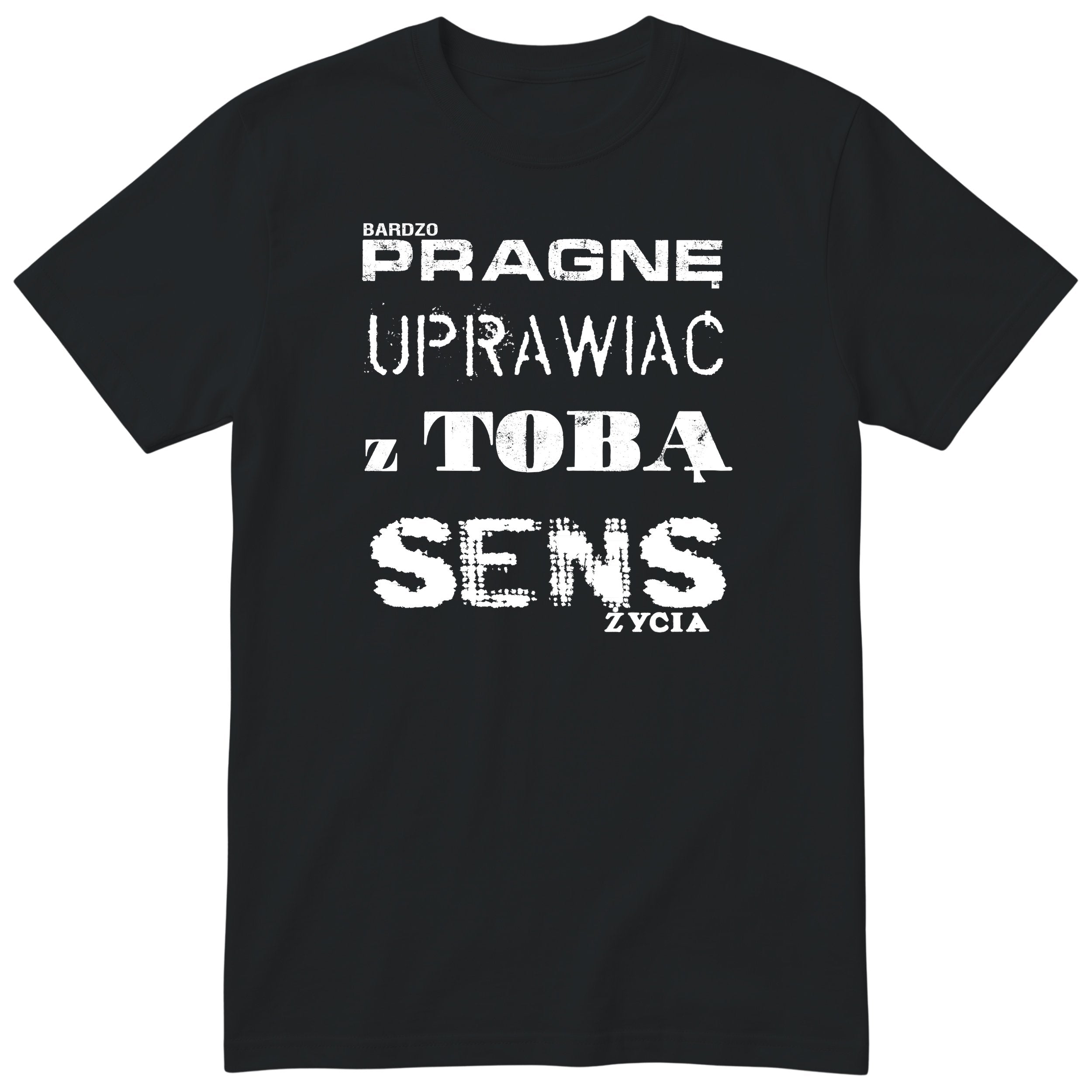 Czarna koszulka „PRAGNĘ UPRAWIAĆ Z TOBĄ SENS ŻYCIA” - polski nadruk, śmieszna koszulka
