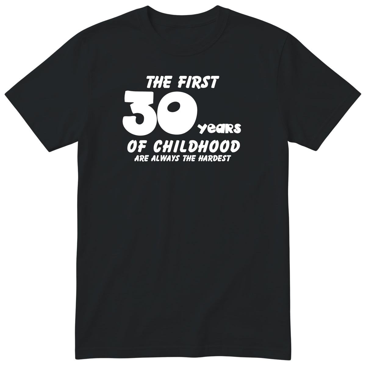 Black The First 30 Years of Childhood t-shirt - 30th birthday gift
