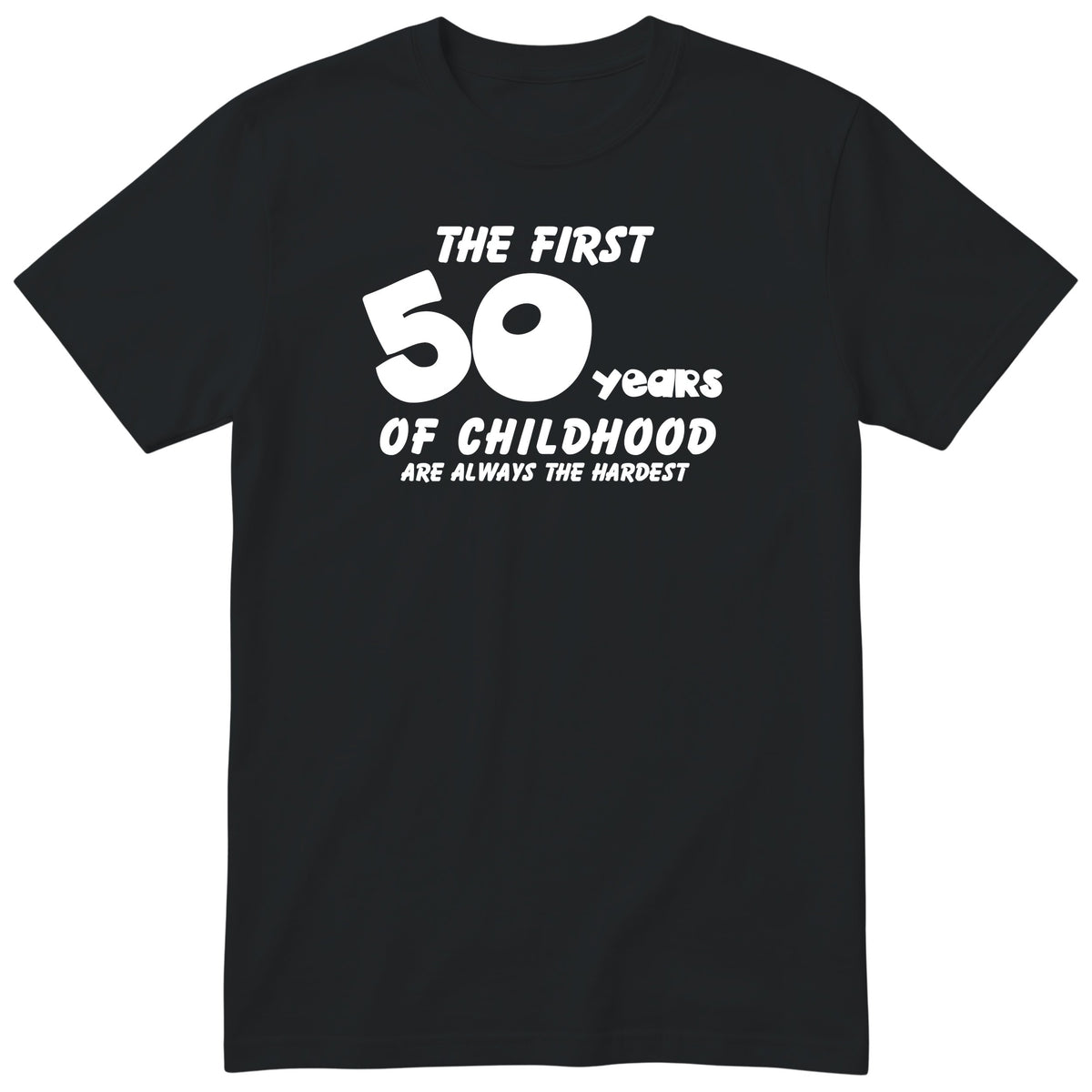 Black The First 50 Years of Childhood t-shirt - 50th birthday gift