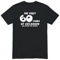 Black The First 60 Years of Childhood t-shirt - 60th birthday gift