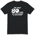 Black The First 80 Years of Childhood t-shirt - 80th birthday gift