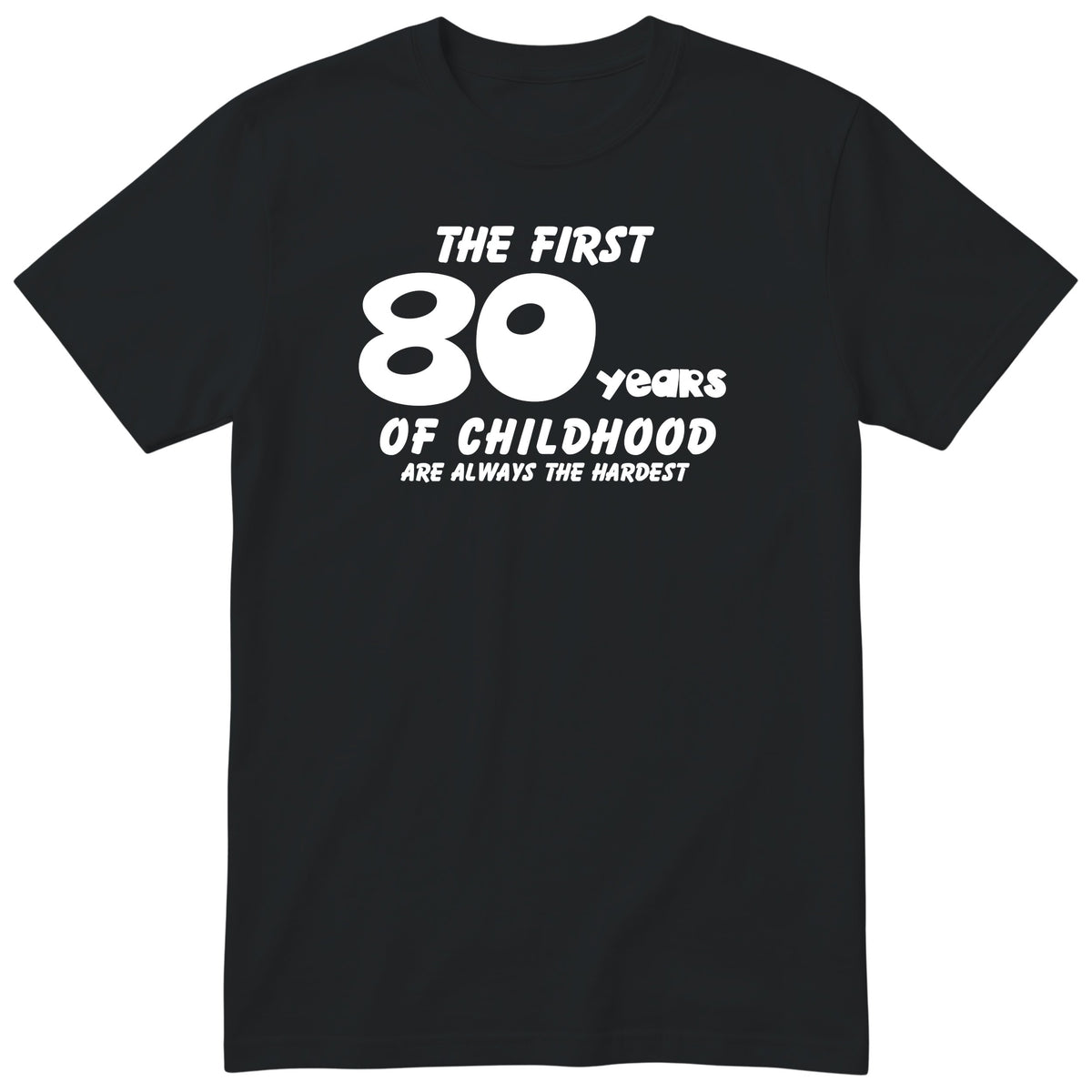 Black The First 80 Years of Childhood t-shirt - 80th birthday gift