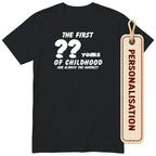 Black The First Years of Childhood t-shirt with PERSONALISATION tag - enter any age, birthday gift