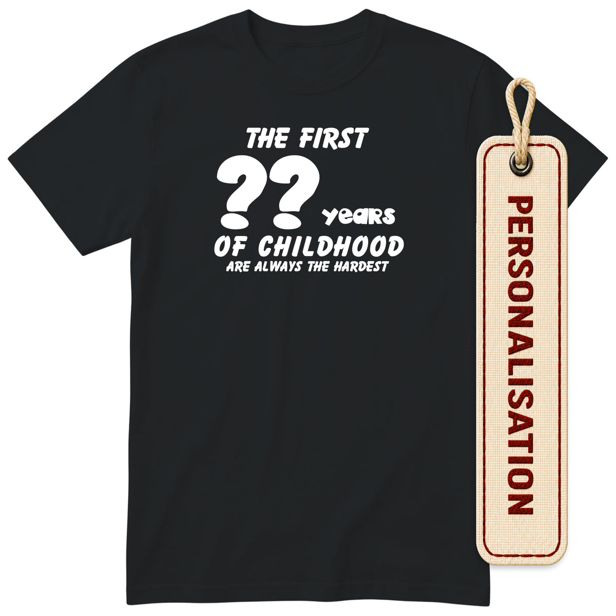 Black The First Years of Childhood t-shirt with PERSONALISATION tag - enter any age, birthday gift