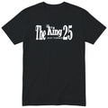 The King Just Turned 25 black t-shirt