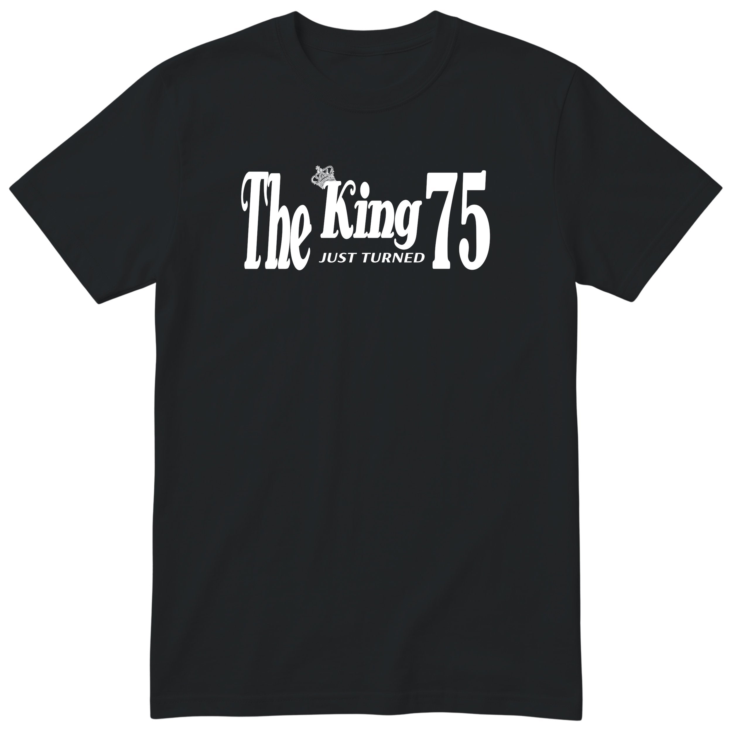 The King Just Turned 75 black t-shirt