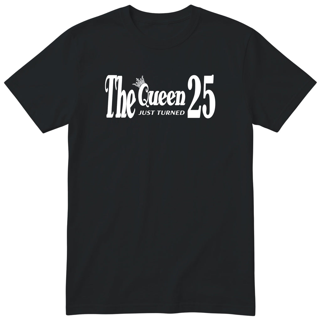 The Queen Just Turned 25 - Funny 25th Birthday T-Shirt Women (czarna, druk lokalny)