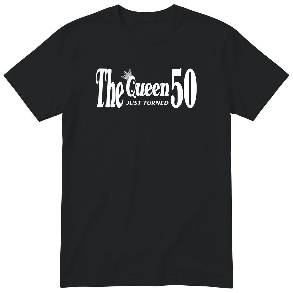 The Queen Just Turned 50 t-shirt - 50th birthday gift for her - Black