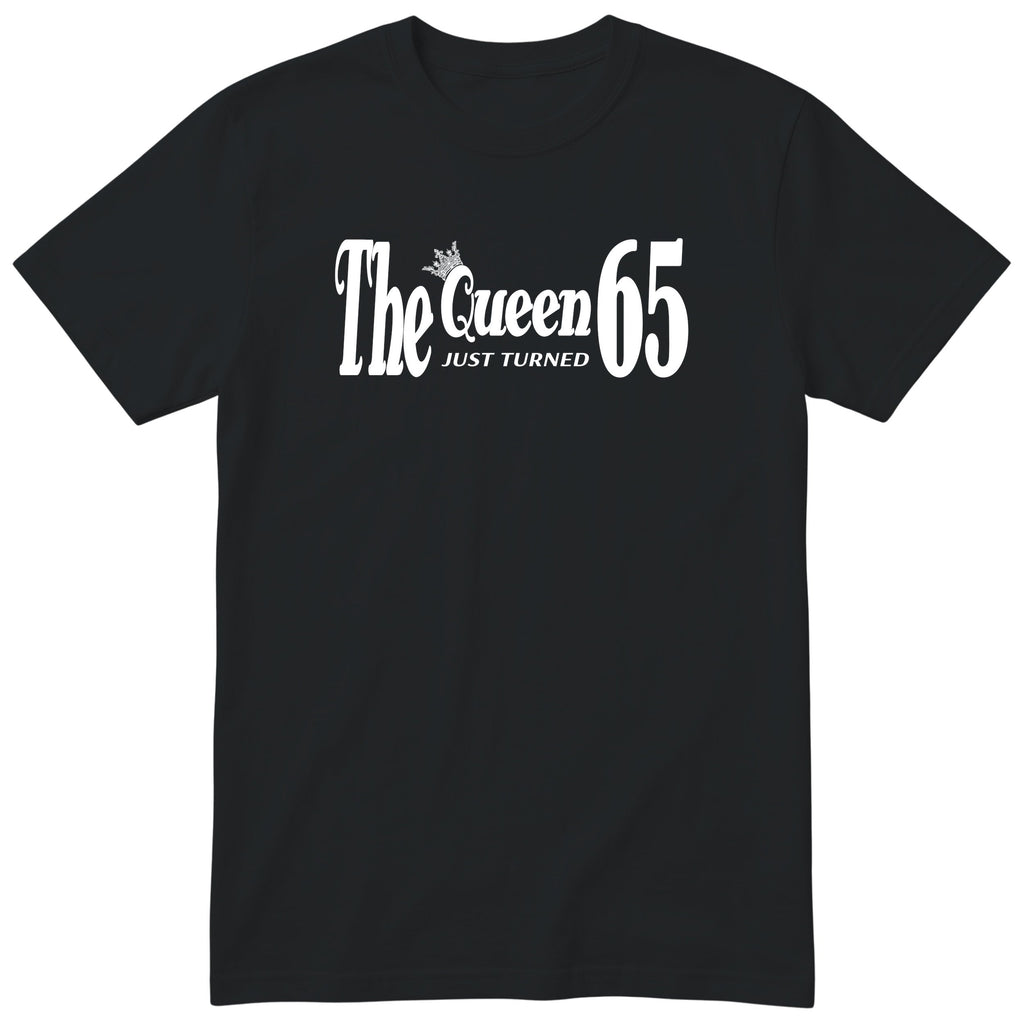 The Queen Just Turned 65 - Funny 65th Birthday T-Shirt Women (czarna, druk lokalny)