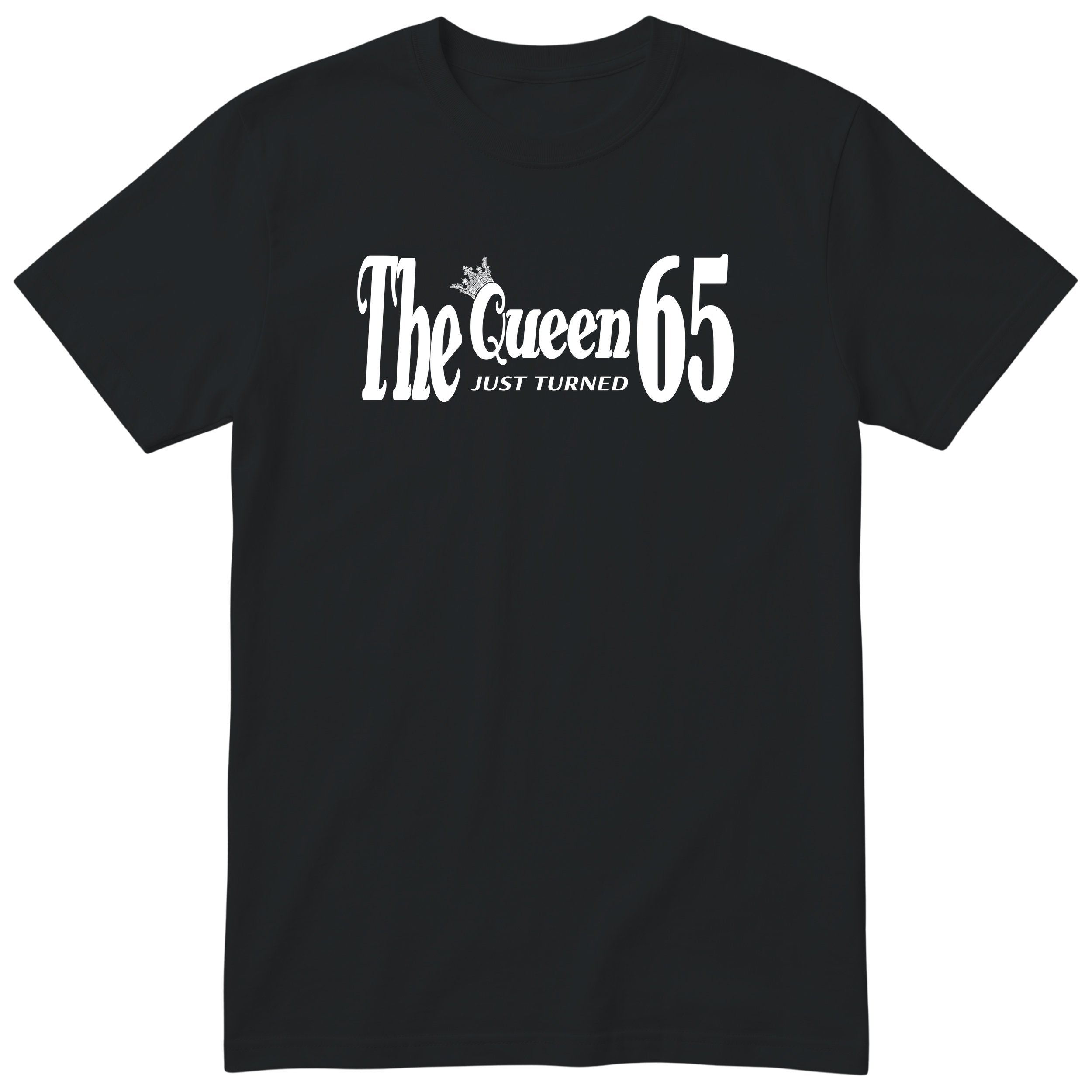 The Queen Just Turned 65 - Funny 65th Birthday T-Shirt Women (czarna, druk lokalny)