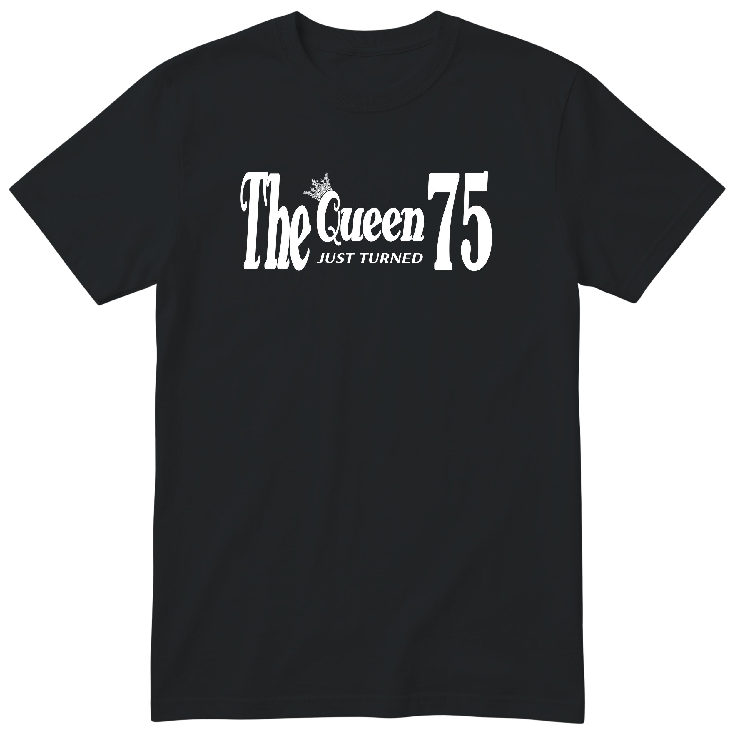 The Queen Just Turned 75 - Funny 75th Birthday T-Shirt Women (czarna, druk lokalny)