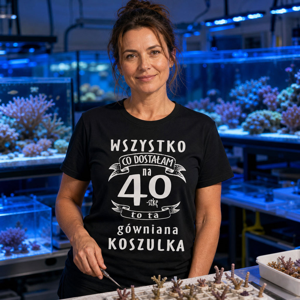 Koszulka na 40 Urodziny dla Niej - Przewrotny Prezent z Humorem