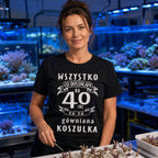 Koszulka na 40 Urodziny dla Niej - Przewrotny Prezent z Humorem