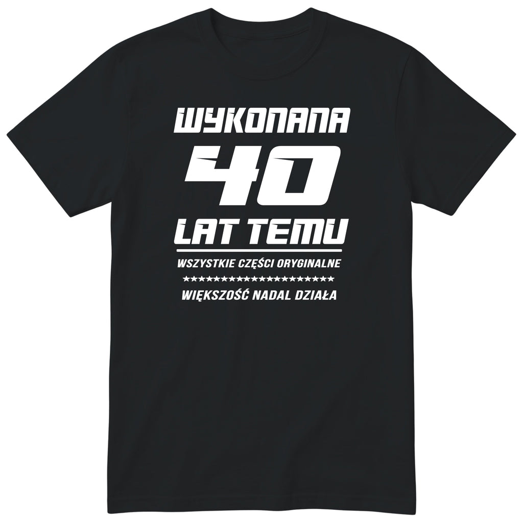 Koszulka Wykonana 40 Lat Temu - Śmieszna Koszulka Urodzinowa Polish 40th Birthday