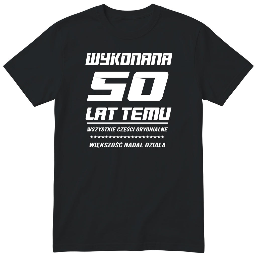 Koszulka Wykonana 50 Lat Temu - Śmieszna Koszulka Urodzinowa Polish 50th Birthday