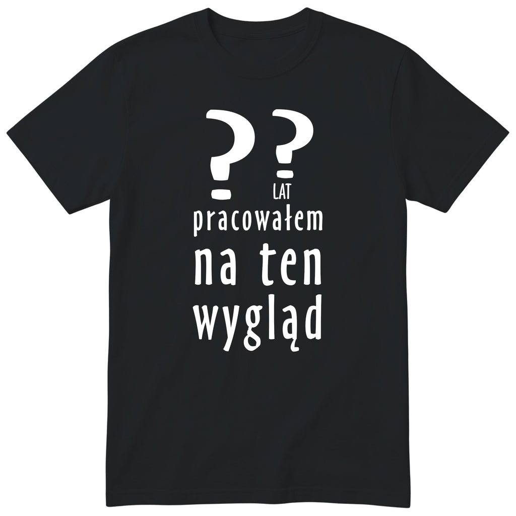 XX Lat Pracowałem Na Ten Wygląd - czarna