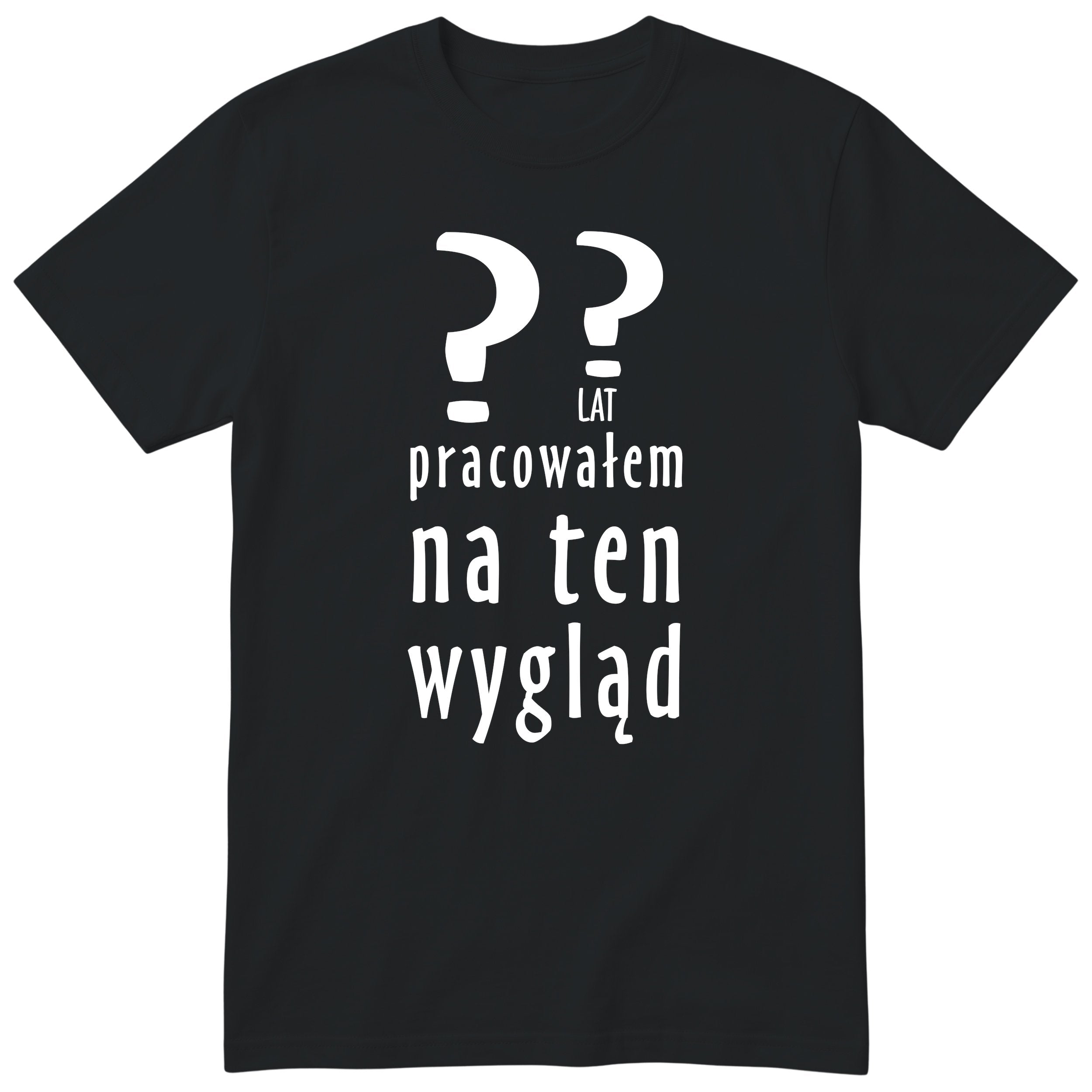 XX Lat Pracowałem Na Ten Wygląd - czarna