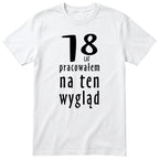 18 Lat Pracowałem Na Ten Wygląd - biala