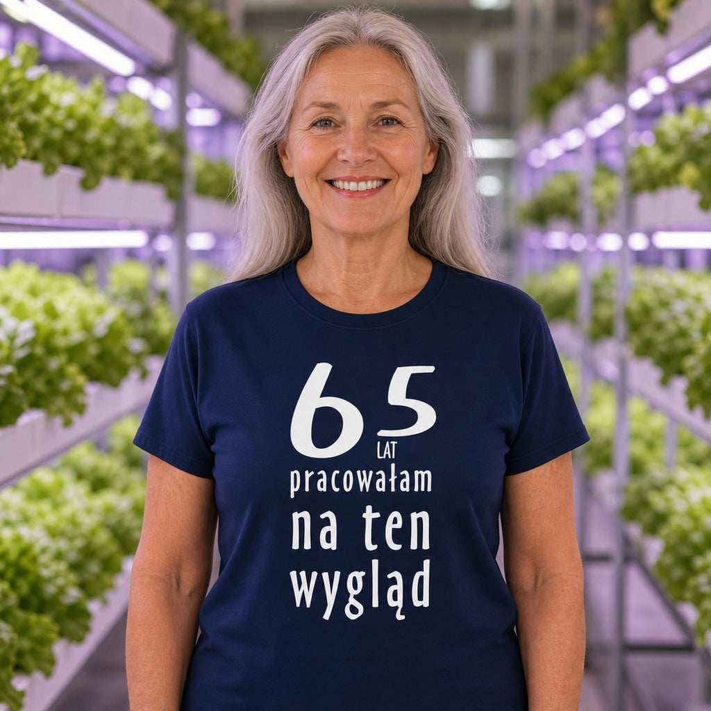 65 LAT PRACOWAŁAM NA TEN WYGLĄD - Koszulka na 65 Urodziny dla Niej