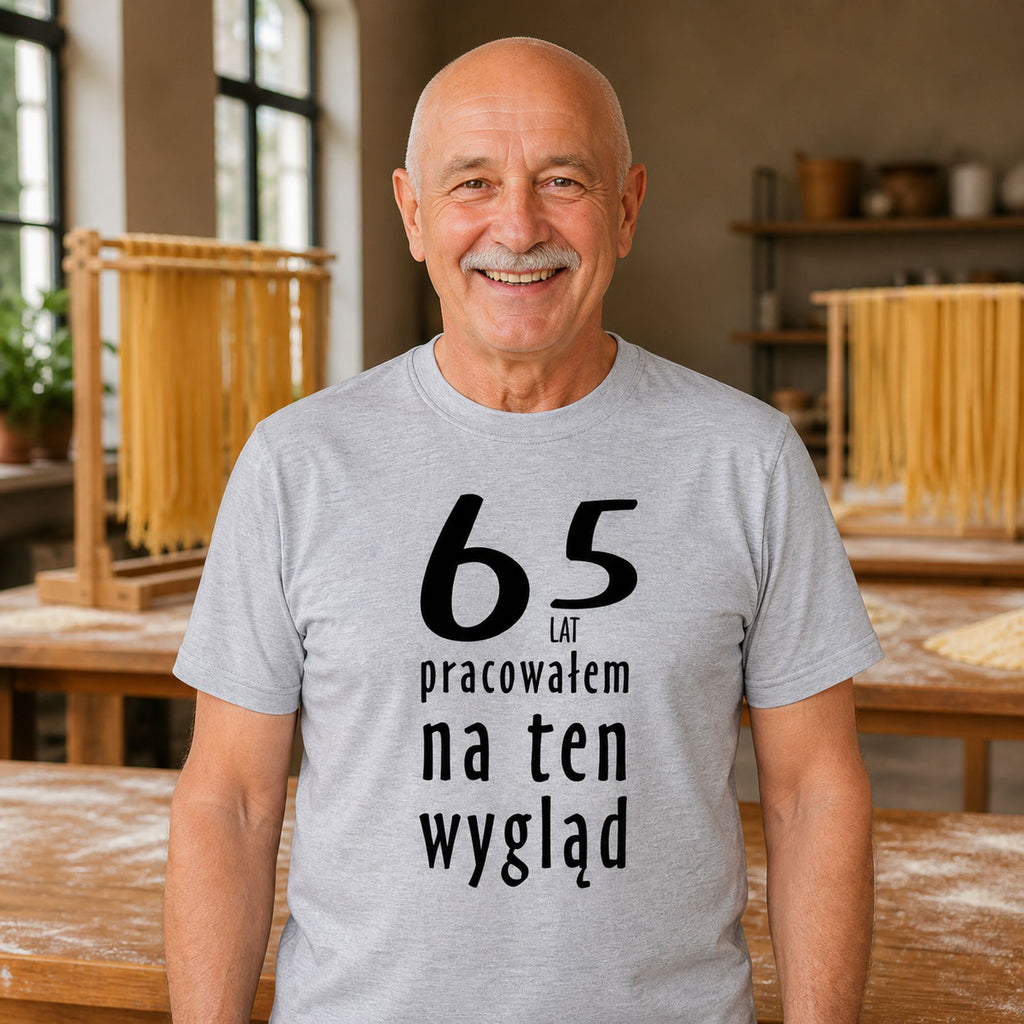 65 Lat Pracowalem Na Ten Wyglad - Koszulka na 65 Urodziny dla Niego