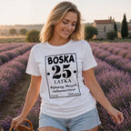 BOSKA 25 LATKA - Koszulka na 25 Urodziny dla Niej, Prezent