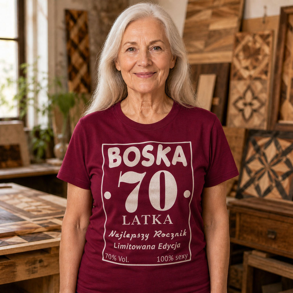 BOSKA 70 LATKA - Koszulka na 70 Urodziny dla Niej, Prezent