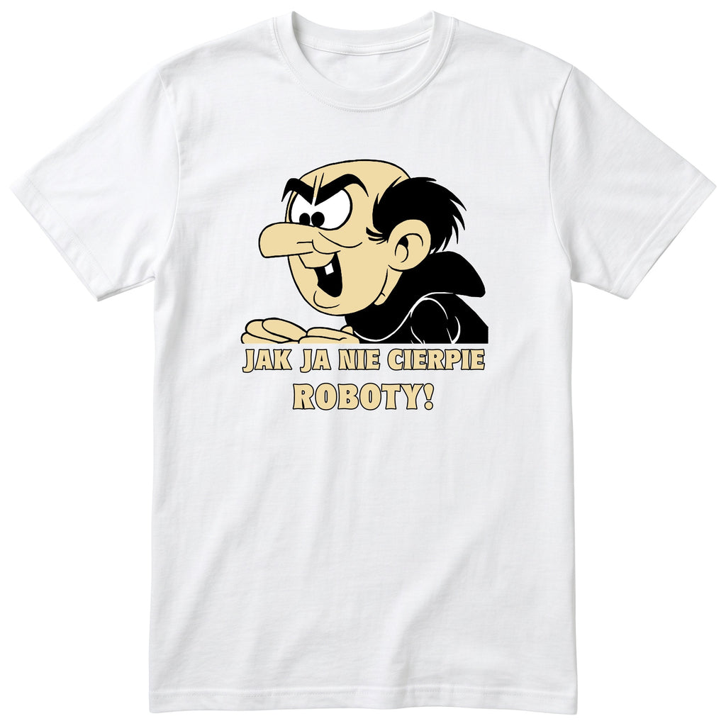 Gargamel Jak Ja Nie Cierpie Roboty biala